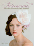Adornments: Sew & Create Accessories with Fabric, Lace & Beads - Signed copy
